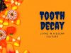 Tooth Decay: Living in a Sugar Culture