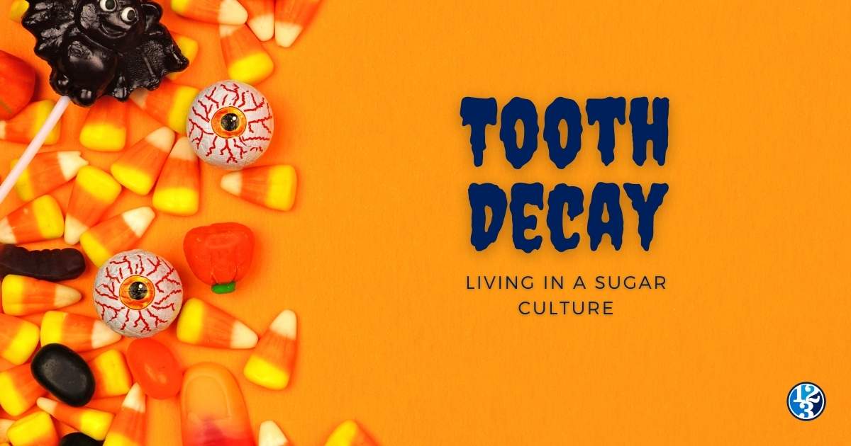Tooth Decay: Living in a Sugar Culture