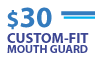 $30 Custom-fit mouthguard