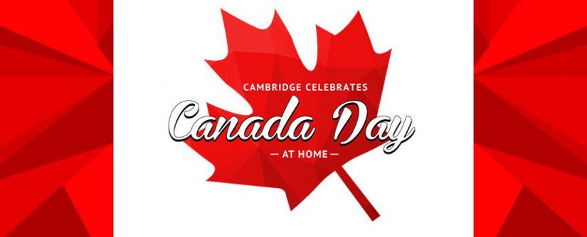 Cambridge Celebrates Canada Day at Home in Cambridge