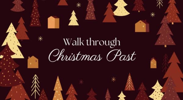 A cozy holiday-themed design featuring various Christmas trees in warm colors and simple houses, with the text "Walk through Christmas Past" prominently displayed in the center. The background is dark, enhancing the festive elements.